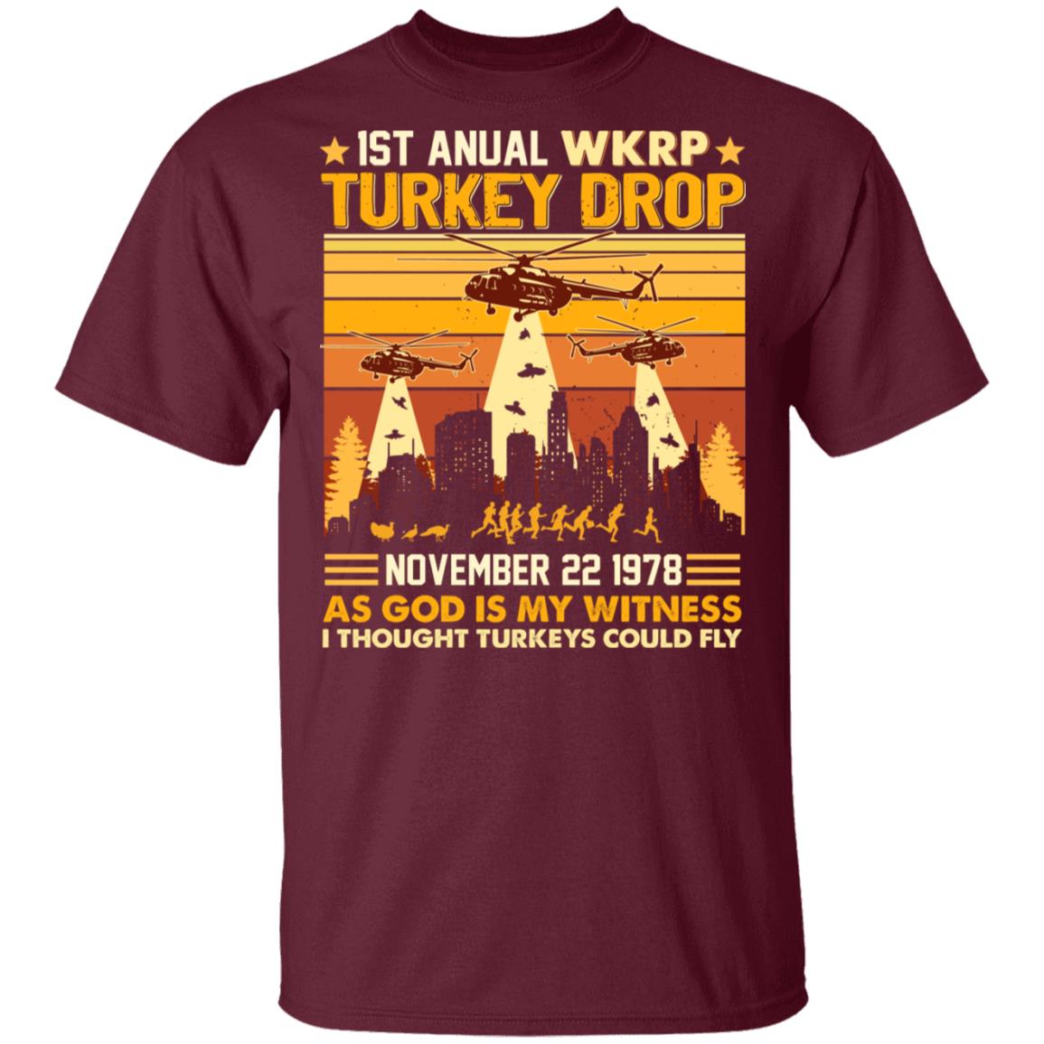 First Annual WKRP Turkey Drop T-Shirt - Funny Turkey I Thought Turkeys Could Fly Shirt Thanksgiving Tee Shirt, Maroon, Unisex T-Shirt First Annual WKRP Turkey Drop T-Shirt - Funny Turkey I Thought Turkeys Could Fly Shirt Thanksgiving Tee Shirt, Maroon, Unisex T-Shirt