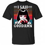 I Said Goddamn T-Shirt - Funny Sarcasm Shirt, Black, Unisex T-Shirt