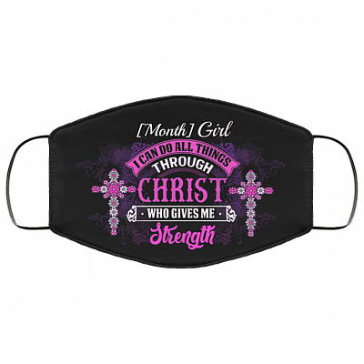 Personalized a Girl Who Can Do All Things Through Christ Who Gives Me Strength Washable Reusable Custom - Printed Cloth Face Mask Cover, Black, Cloth Face Cover