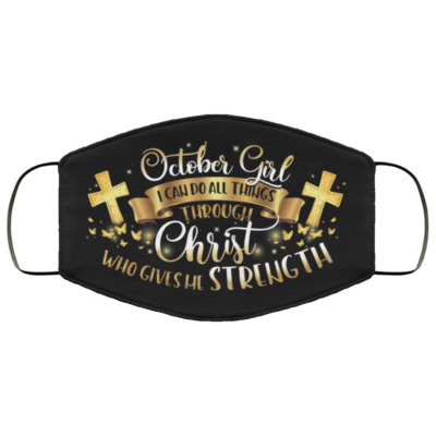 October Girl I Can Do All Things Through Christ Washable Reusable Custom Printed Cloth Face Mask Cover, Black, Cloth Face Cover