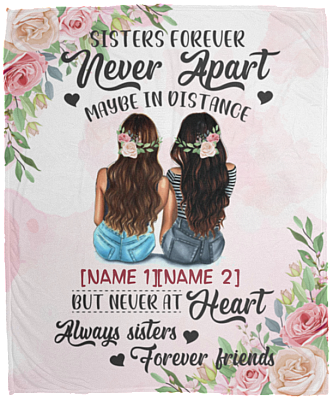 Personalized Sisters Forever Never Apart Maybe in Distance Bestfriend Fleece Blanket - Sherpa Blanket - Woven Blanket, White, Cozy Plush Fleece Blanket - 50x60