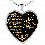 When I Tell You I Don't Say It Out Of Habit I Love You Heart Pendant Necklace - Necklace For Wife From Husband - Heart Luxury Necklace (Silver) When I Tell You I Don’t Say It Out Of Habit I Love You Heart Pendant Necklace - Necklace For Wife From Husband - Heart Luxury Necklace (Silver)