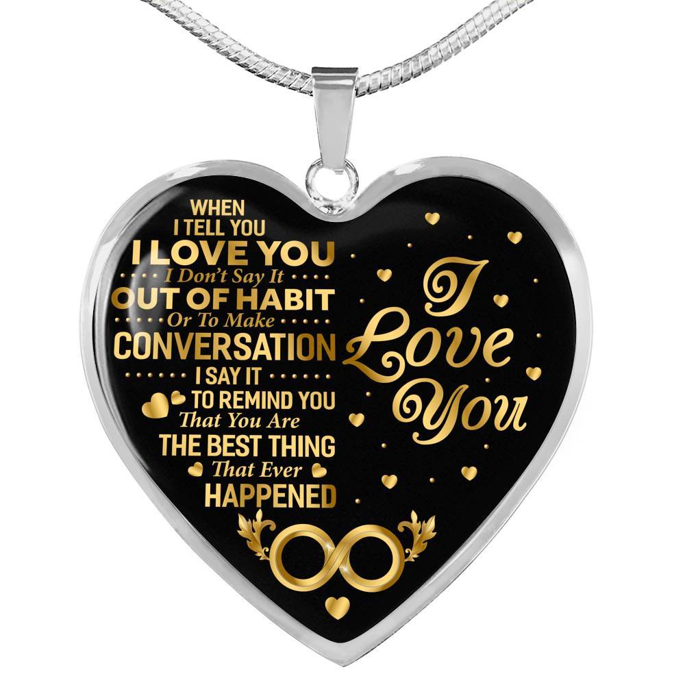 When I Tell You I Don't Say It Out Of Habit I Love You Heart Pendant Necklace - Necklace For Wife From Husband - Heart Luxury Necklace (Silver) When I Tell You I Don’t Say It Out Of Habit I Love You Heart Pendant Necklace - Necklace For Wife From Husband - Heart Luxury Necklace (Silver)