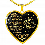 When I Tell You I Don't Say It Out Of Habit I Love You Heart Pendant Necklace - Necklace For Wife From Husband - Heart Luxury Necklace (Gold Plated) When I Tell You I Don’t Say It Out Of Habit I Love You Heart Pendant Necklace - Necklace For Wife From Husband - Heart Luxury Necklace (Gold Plated)