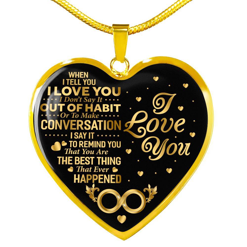When I Tell You I Don't Say It Out Of Habit I Love You Heart Pendant Necklace - Necklace For Wife From Husband - Heart Luxury Necklace (Gold Plated) When I Tell You I Don’t Say It Out Of Habit I Love You Heart Pendant Necklace - Necklace For Wife From Husband - Heart Luxury Necklace (Gold Plated)