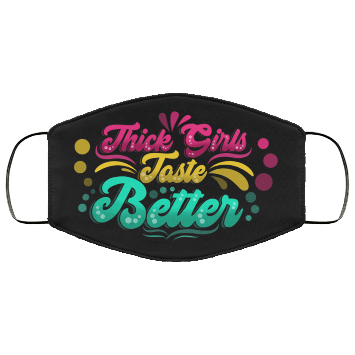 Thick Girls Taste Better Washable Reusable Custom – Thick Girls Printed Cloth Face Mask Cover, Black, Cloth Face Cover