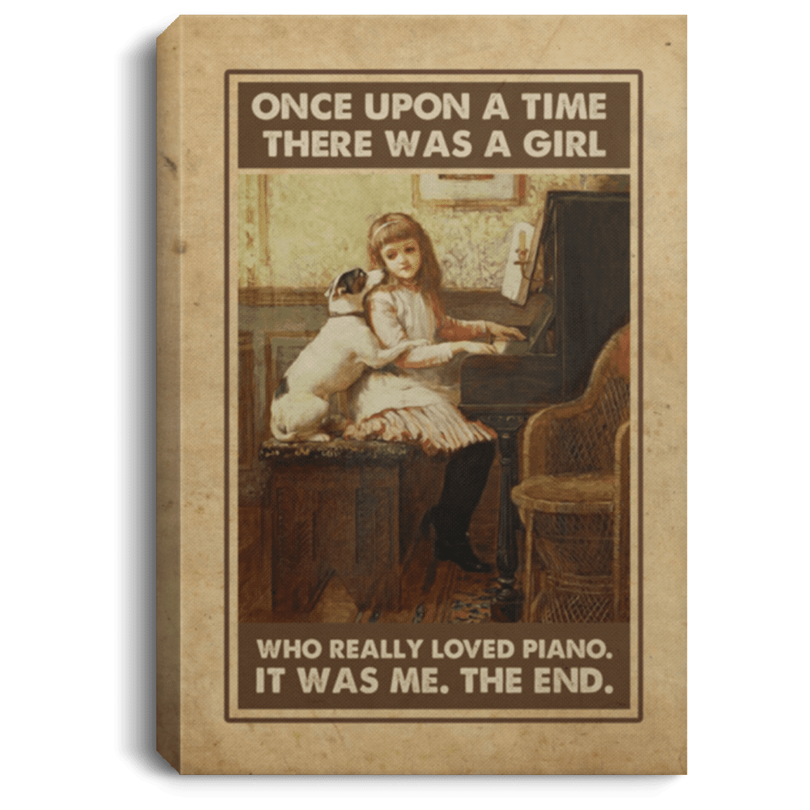Once Upon A Time There Was A Girl Who Really Loved Piano It Was Me Framed Canvas Prints - Unframed Poster, White, 0.75'' Framed Canvas