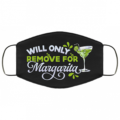 Will Only Remove For Margarita Washable Reusable Custom - Margarita Lover Printed Cloth Face Mask Cover, Black, Cloth Face Cover