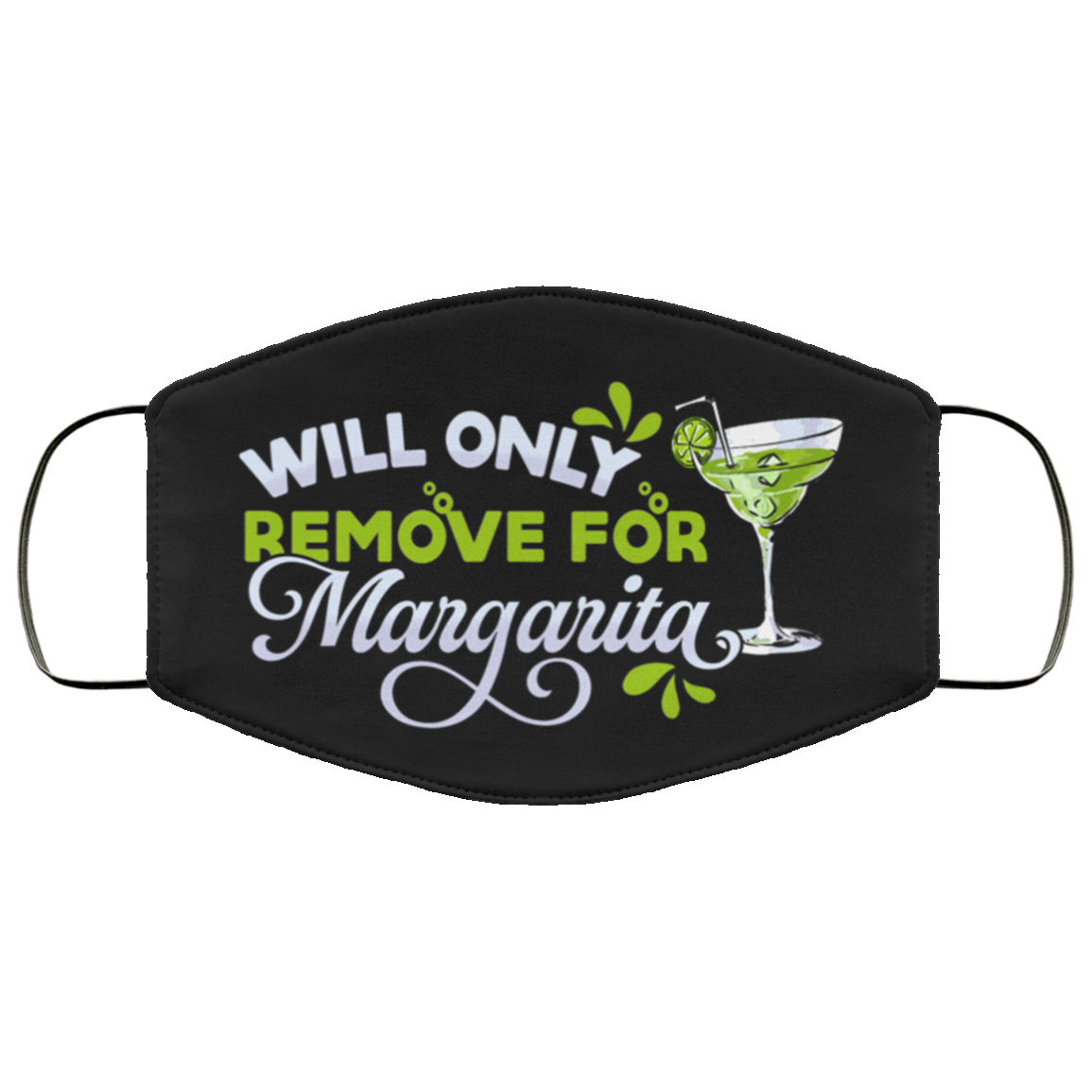 Will Only Remove For Margarita Washable Reusable Custom - Margarita Lover Printed Cloth Face Mask Cover, Black, Cloth Face Cover