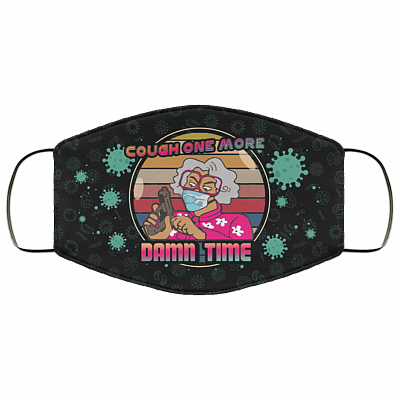 Madea Cough One More Damn Time Washable Reusable Custom - Printed Cloth Face Mask Cover, Black, Cloth Face Cover
