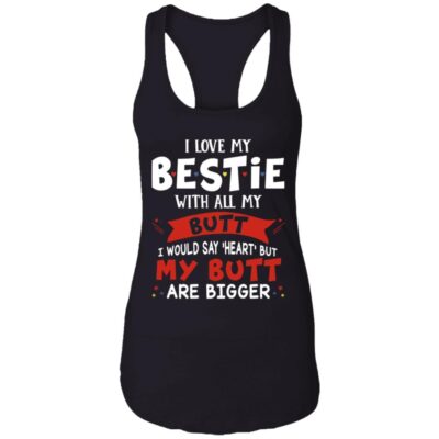I Love My Bestie with All My Butt Couple Cotton Tank Top Tee - Ladies Racerback Tank, Black, Ladies Racerback Tank