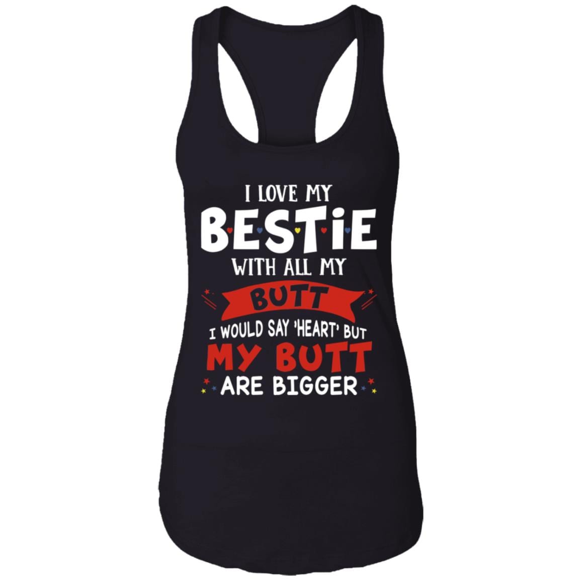 I Love My Bestie with All My Butt Couple Cotton Tank Top Tee - Ladies Racerback Tank, Black, Ladies Racerback Tank