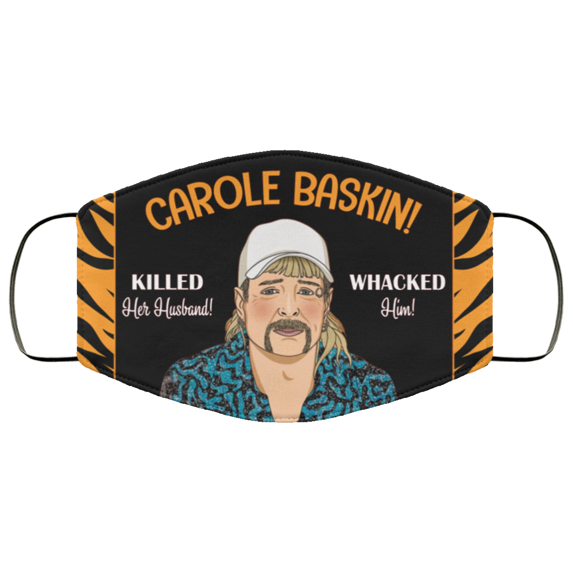 Carole Baskin Killed Her Husband Whacked Him Funny Exotic Washable Reusable Custom - Printed Cloth Face Mask, Black, Cloth Face Cover