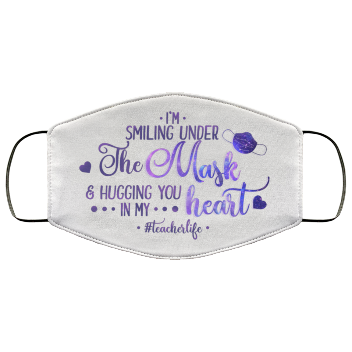 I'm Smiling Under The Mask And Hugging You In My Heart Teacher Washable Reusable Custom Cloth Face Mask Cover, White, Cloth Face Cover