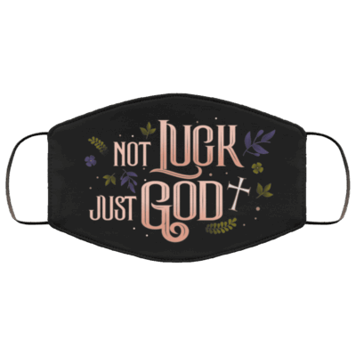 Not Luck Just God Washable Reusable Custom Printed Cloth Face Mask Cover, Black, Cloth Face Cover