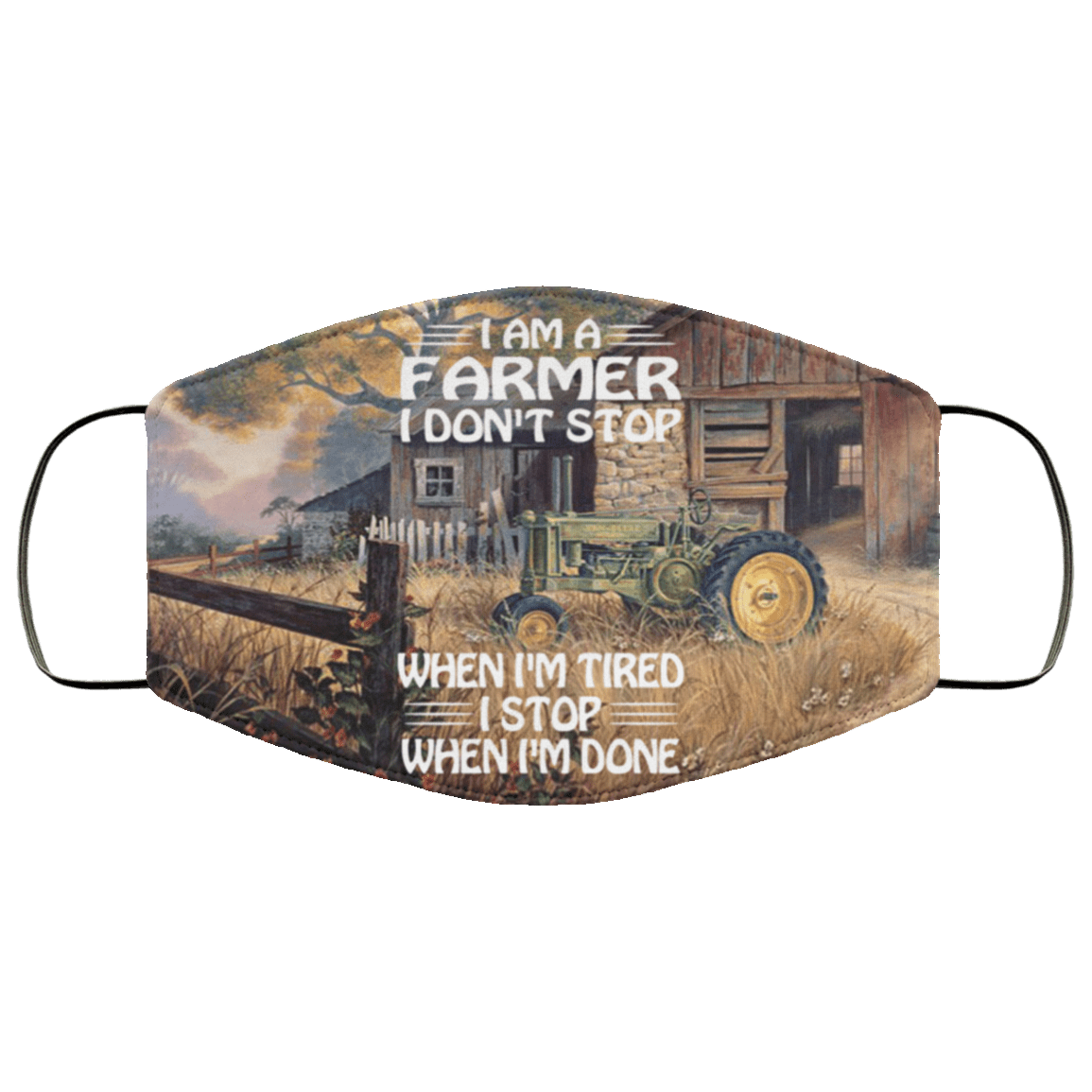 I Am A Farmer I Don't Stop When I'm Tired I Stop When I'm Done Washable Reusable Printed Cloth Face Mask Cover, White, Cloth Face Cover