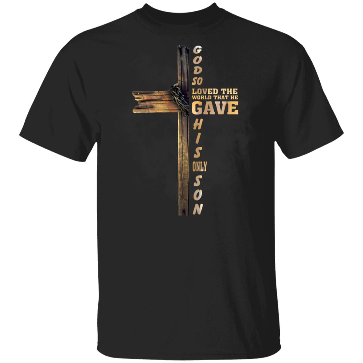 God So Loved The World That He Gave His Only Son - John 3:16 T-shirt - Christian Cross Shirt - Bible Verse T Shirt, Black, Unisex T-Shirt