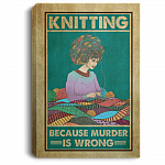 Knitting Because Murder Is Wrong Sign Framed Canvas Unframed Poster Art - Cool Crocheting Home Decor Wall Art, White, 0.75'' Framed Canvas