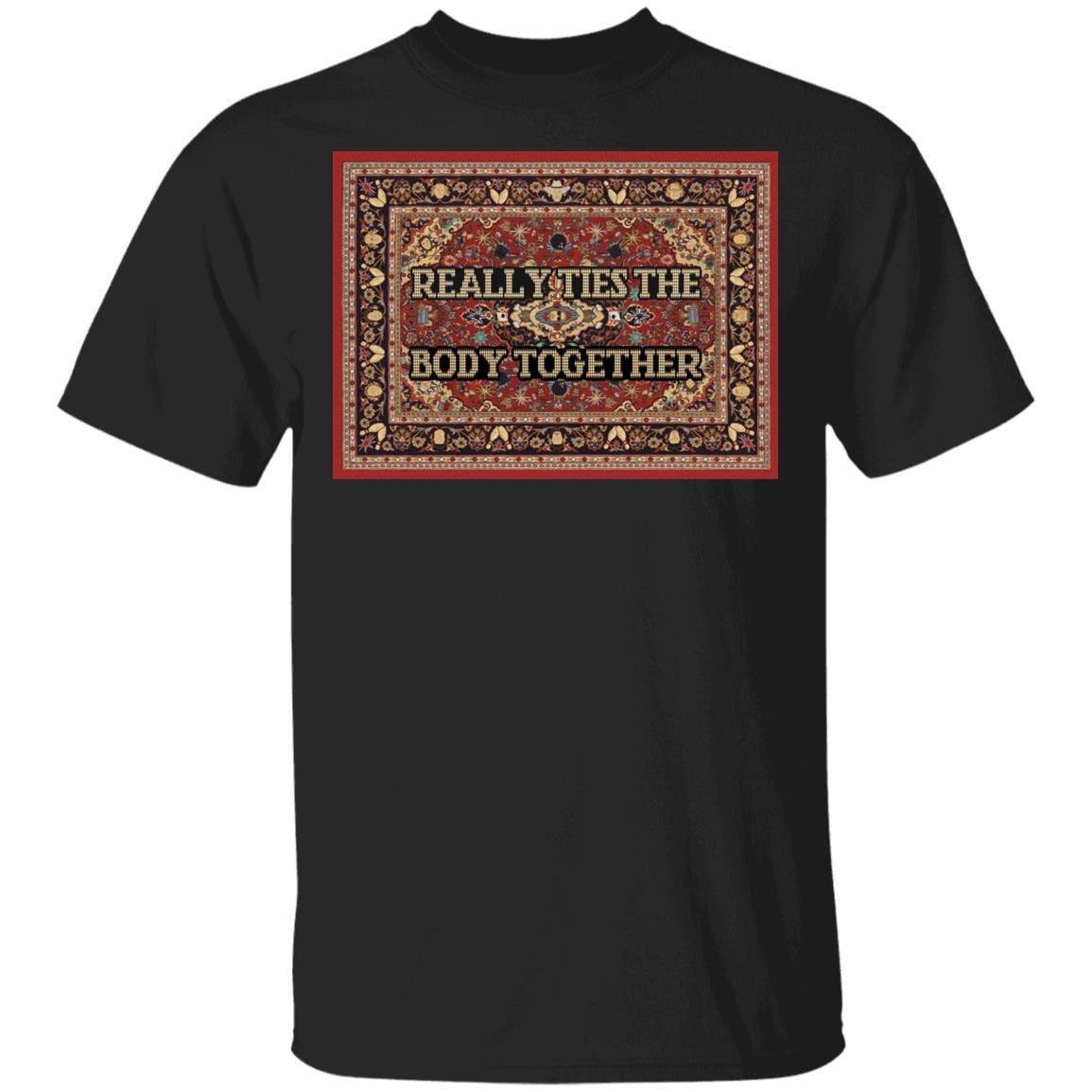 Big Lebowski Really Ties the Body Together T-Shirt, Black, Unisex T-Shirt Big Lebowski Really Ties the Body Together T-Shirt, Black, Unisex T-Shirt