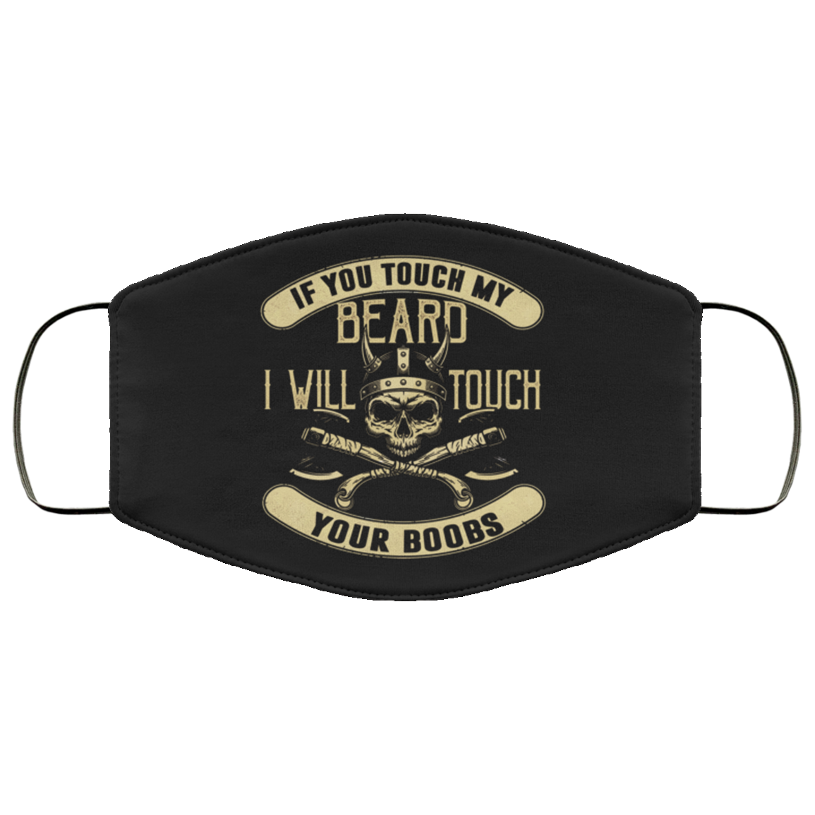 Funny Viking Valhalla Meme Mask - If You Touch My Beard I Will Touch Your Boobs Mask Socia Distance Washable Reusable Custom - Printed Cloth Face Mask Cover, White, Cloth Face Cover