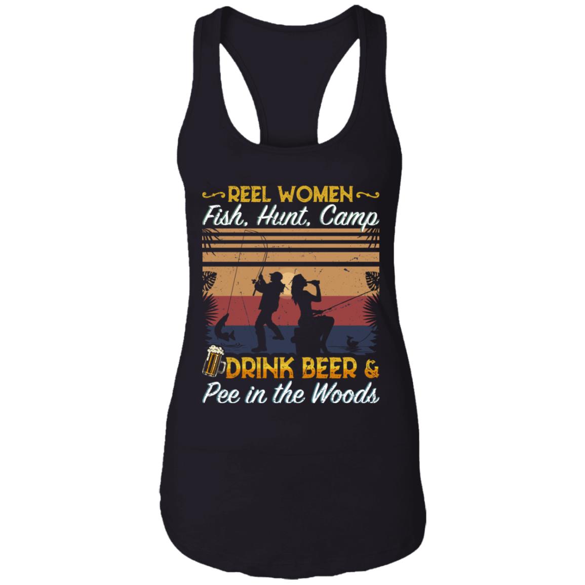 Real Women Fish Hunt Camp Drink Beer and Pee In The Woods Cotton Tank Top Tee - Ladies Racerback Tank, Black, Ladies Racerback Tank