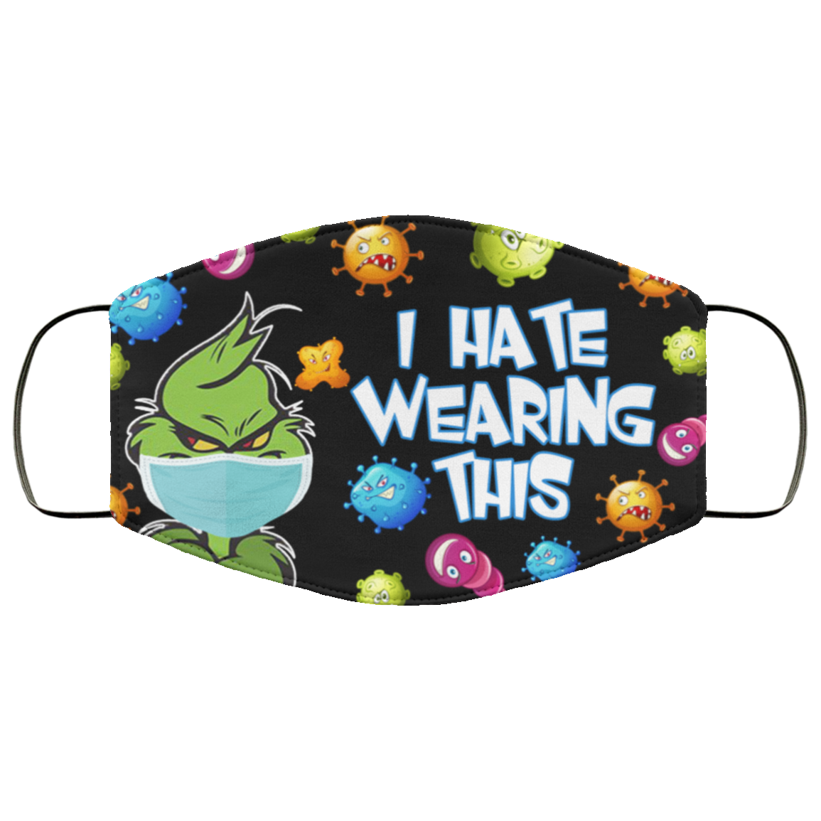 Grinch I Hate Wearing This Funny Washable Reusable Custom - Printed Cloth Face Mask Cover, White, Cloth Face Cover