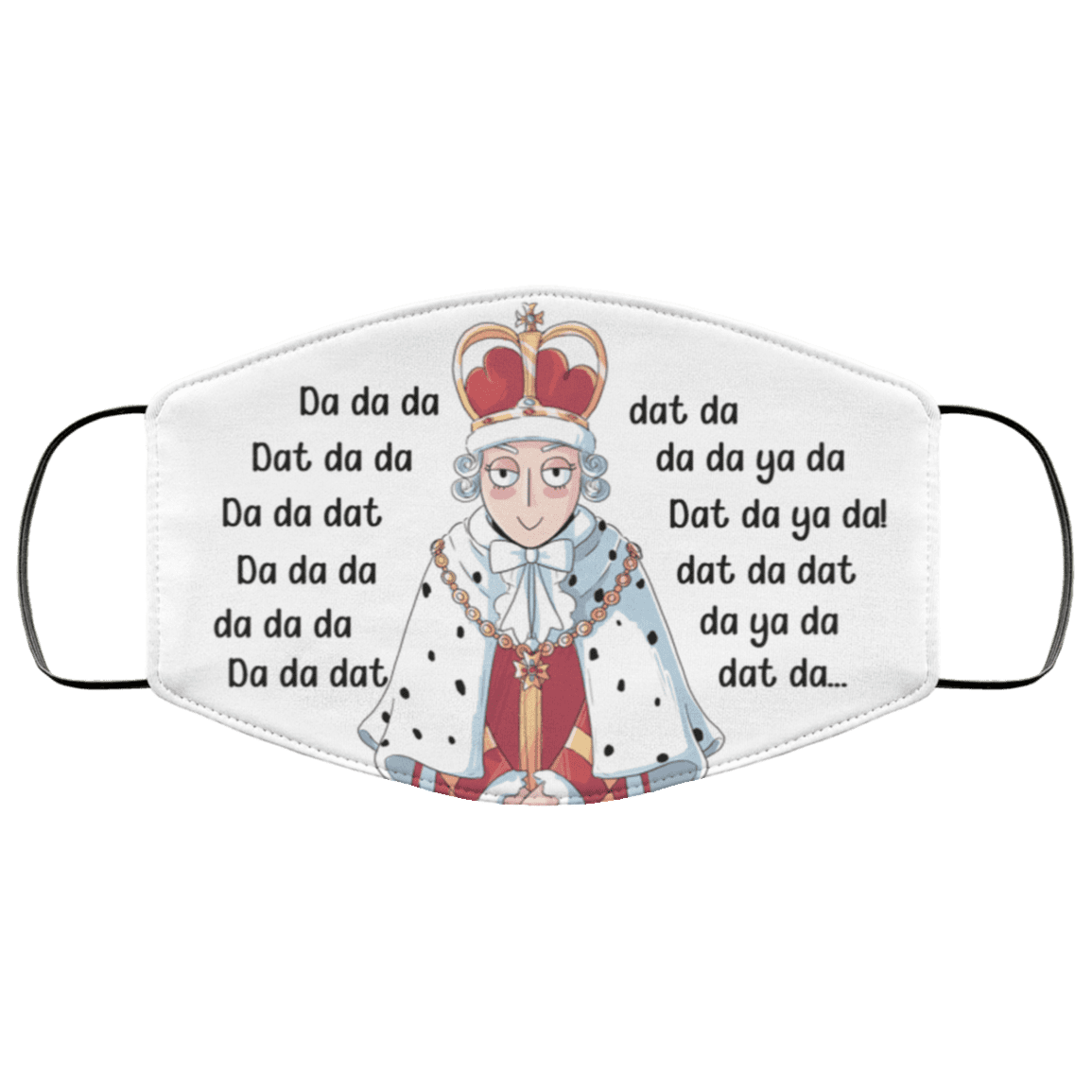 Cute Da Da Dat King George - Hamilton Author Washable Reusable Custom - Printed Cloth Face Mask Cover, White, Cloth Face Cover