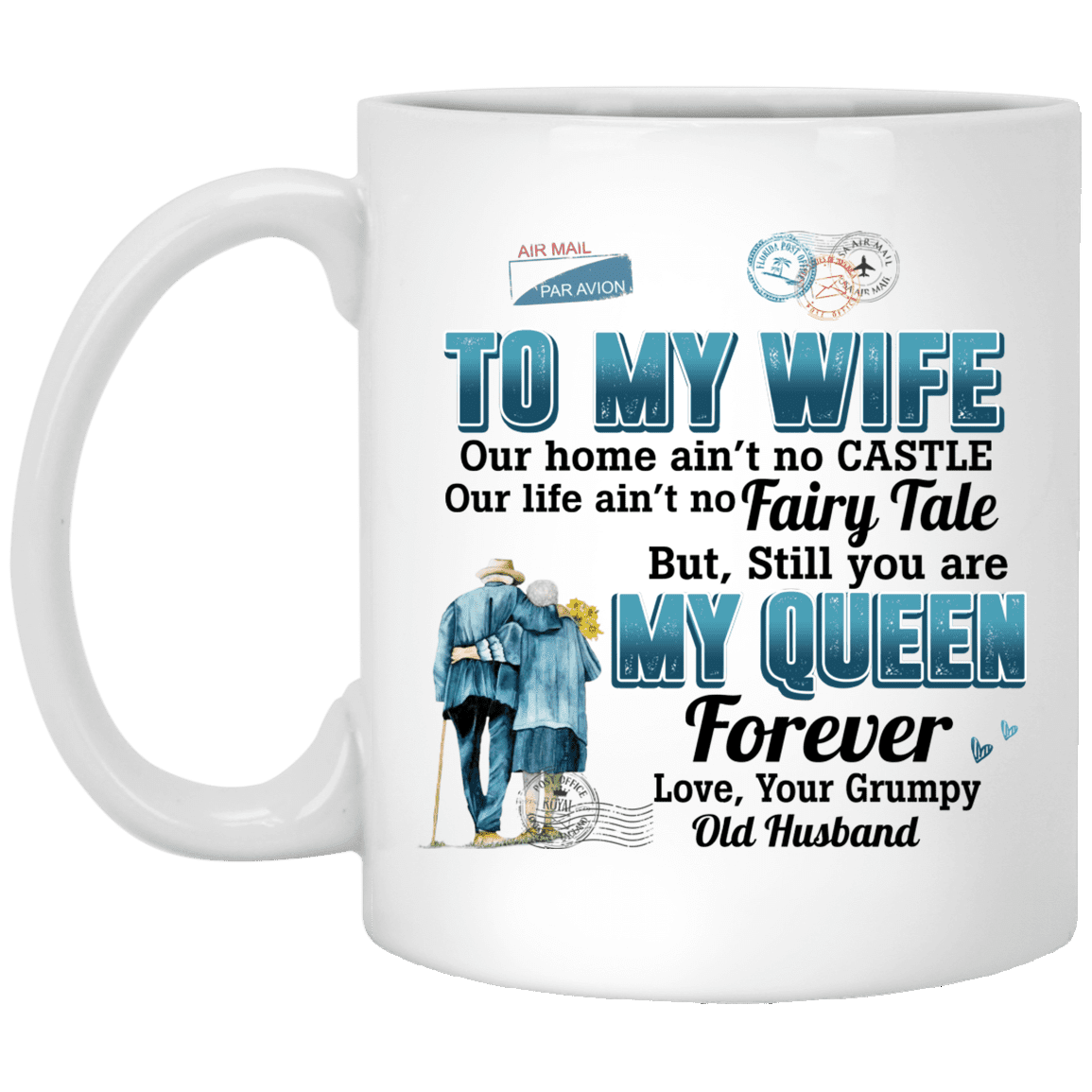 To My Wife Our Home Ain't No Castle Our Life Ain't No Fairy Tale Ceramic Coffee Mug - Beer Stein - Water Bottle, White, 11 oz. White Mug