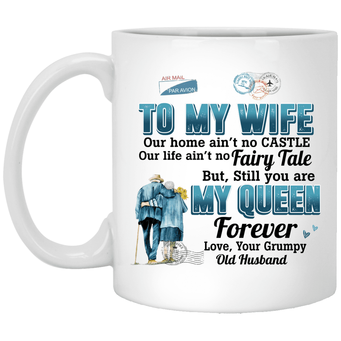 To My Wife Our Home Ain't No Castle Our Life Ain't No Fairy Tale Ceramic Coffee Mug - Beer Stein - Water Bottle, White, 11 oz. White Mug To My Wife Our Home Ain't No Castle Our Life Ain't No Fairy Tale Ceramic Coffee Mug - Beer Stein - Water Bottle, White, 11 oz. White Mug