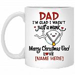Personalized Dad I'm Glad I Wasn't Just A Wank Merry Christmas Dad Funny Coffee Mug - Water Bottle, White, 11 oz. White Mug