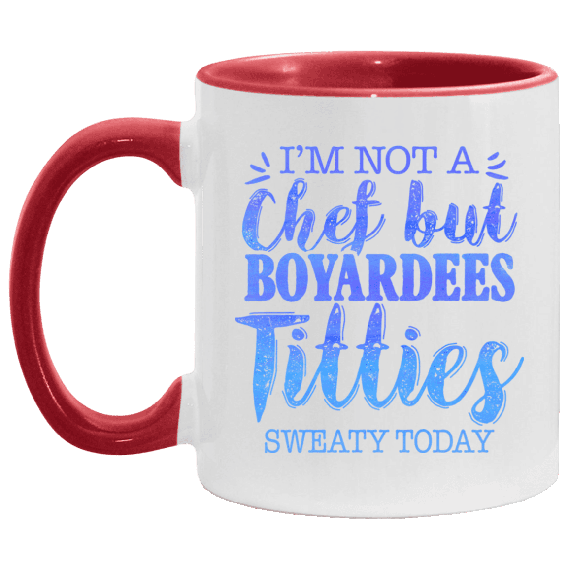I'm Not a Chef but Boyardees Tities Sweaty Today Accent Mug, White/Red, 11 oz. Accent Mug