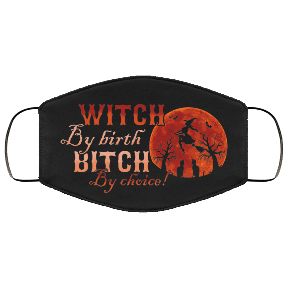 Witch By Birth Bitch By Choice Washable Reusable Custom - Printed Cloth Face Mask Cover - Witch Halloween Mask, Black, Cloth Face Cover