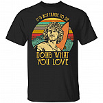 Point Break It's Not Tragic To Die Doing What You Love Saying Bodhi T-Shirt - Cool Classic 80s Movie Quote Shirt, Black, Unisex T-Shirt