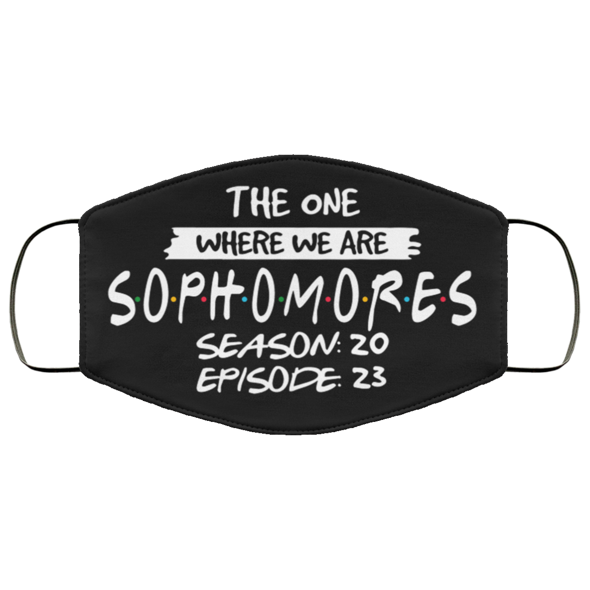 The One Where We Are Sophomores Season 20 Episode 23 Washable Reusable Custom - Printed Cloth Face Mask Cover, Black, Cloth Face Cover