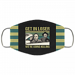 Get In Loser We're Going Killing Horror Movies Washable Reusable Custom Printed Cloth Face Mask Cover, Black, Cloth Face Cover
