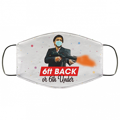 6ft Back Or 6Ft Under Washable Reusable Custom – Scarface Printed Cloth Face Mask Cover, White, Cloth Face Cover