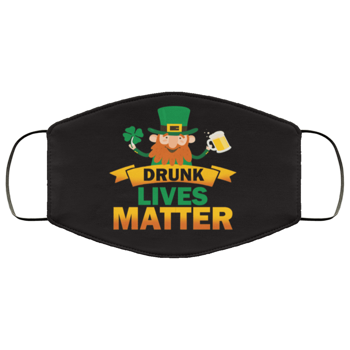 Drunk Leprechaun Drunk Lives Matter Washable Reusable Custom – Printed Cloth Face Mask Cover, White, Cloth Face Cover