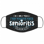 The Only Thing I Test Positive For Is Senioritis Class Of 2021 Washable Reusable Printed Cloth Face Mask Cover, Black, Cloth Face Cover