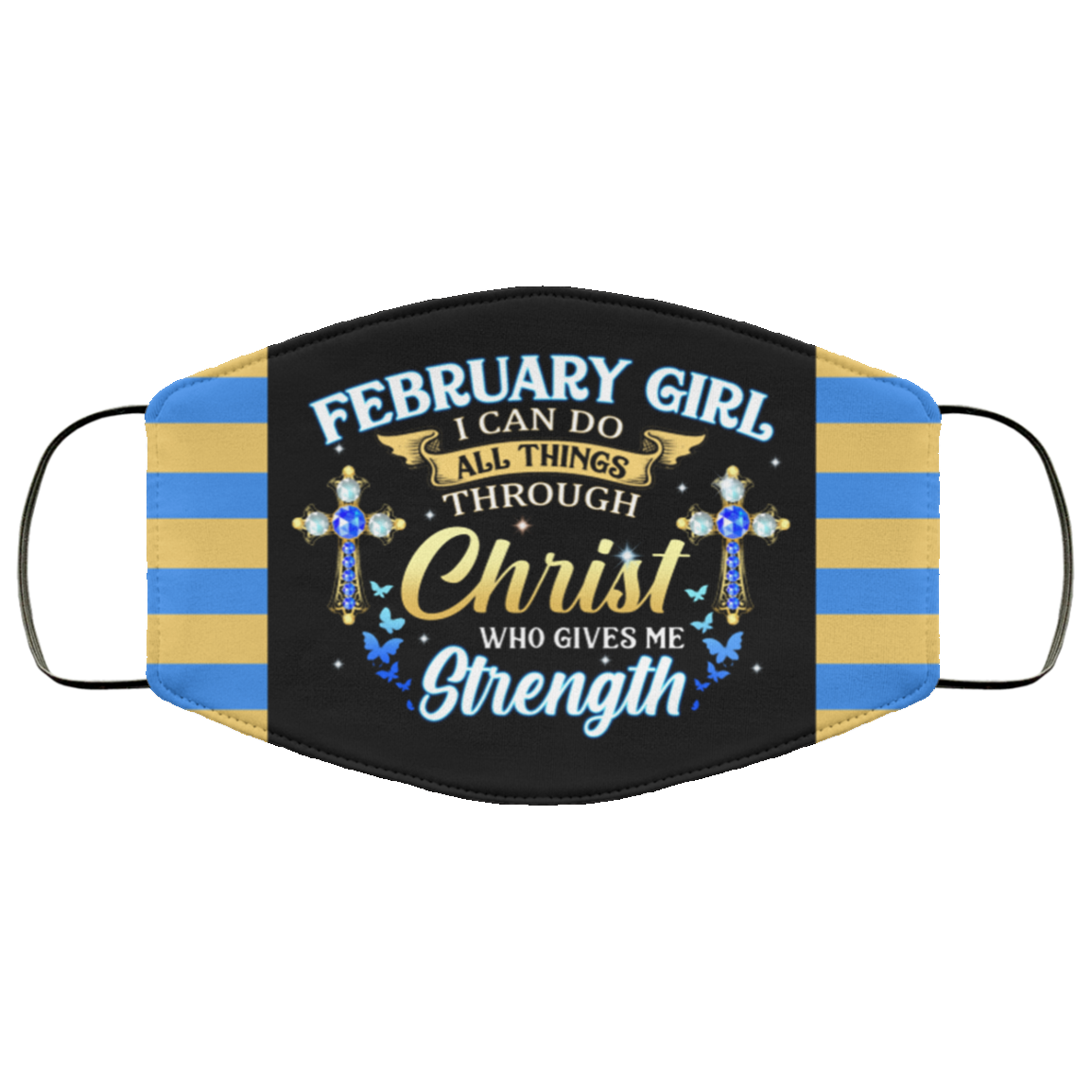 February Girl I Can Do All Things Through Christ Who Gives Me Strength Reusable Custom - Printed Cloth Face Mask Cover, Black, Cloth Face Cover