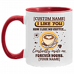 Personalized I Like You How I Like My Coffee Constantly Inside Me Accent Mug - Ceramic Coffee Mug, White/Red, 11 oz. Accent Mug