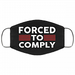 Forced To Comply Washable Reusable Custom - Printed Cloth Face Mask Cover, Black, Cloth Face Cover