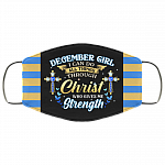 December Girl I Can Do All Things Through Christ Who Gives Me Strength Reusable Custom - Printed Cloth Face Mask Cover, Black, Cloth Face Cover