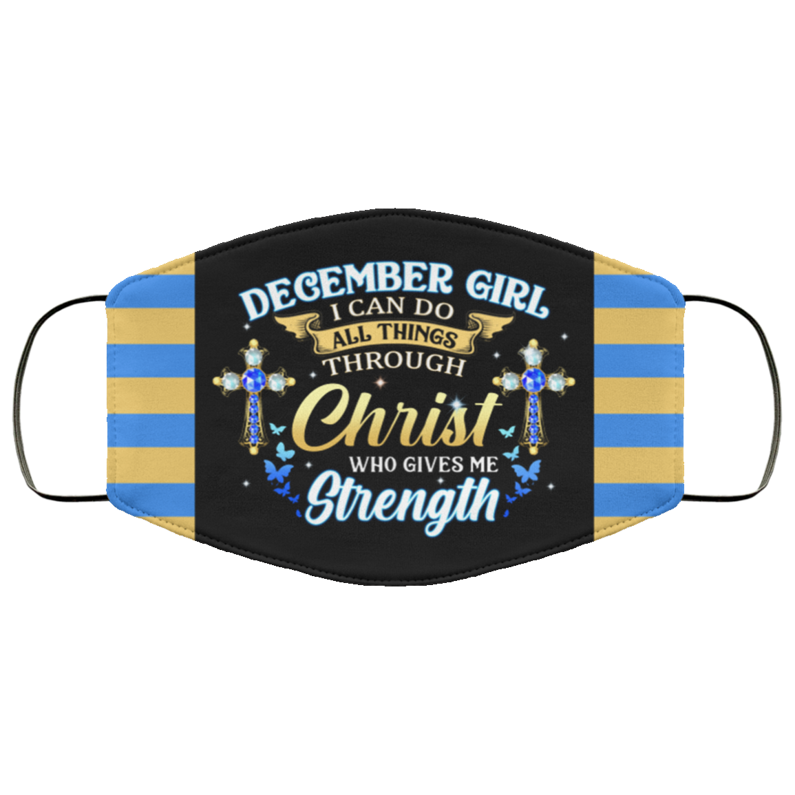 December Girl I Can Do All Things Through Christ Who Gives Me Strength Reusable Custom - Printed Cloth Face Mask Cover, Black, Cloth Face Cover