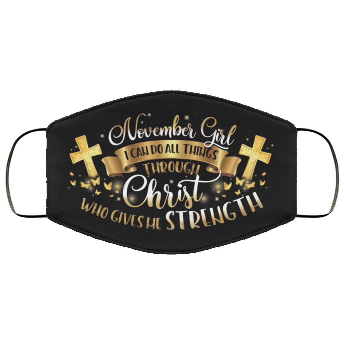 November Girl I Can Do All Things Through Christ Washable Reusable Custom Printed Cloth Face Mask Cover, Black, Cloth Face Cover