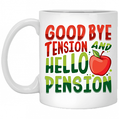 Apple Teacher Goodbye Tension Hello Pension Ceramic Coffee Mug- Beer Stein- Water Bottle- Color Changing Mug, White, 11 oz. White Mug