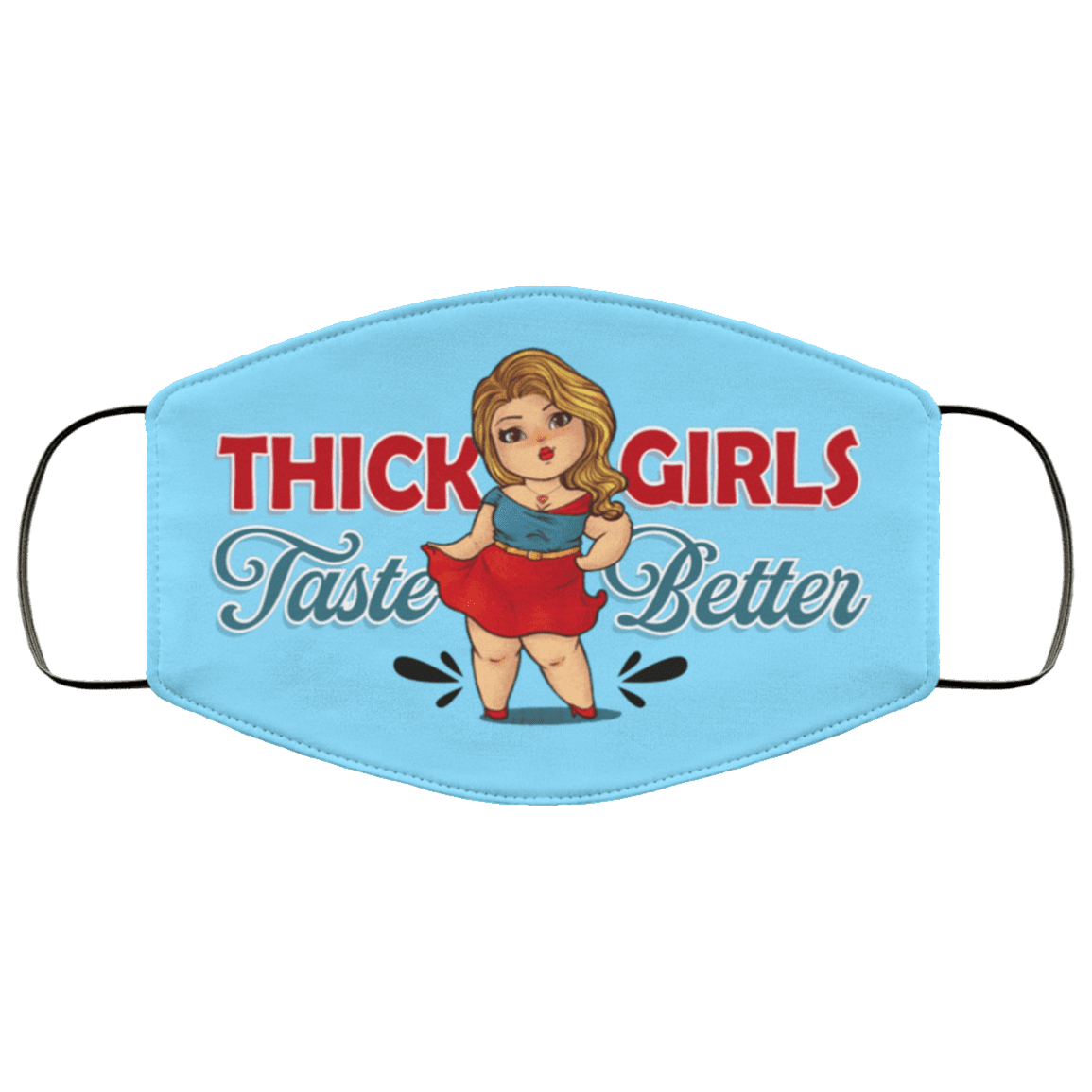 Thick Girls Taste Better Washable Reusable Custom - Printed Cloth Face Mask Cover, Columbia Blue, Cloth Face Cover