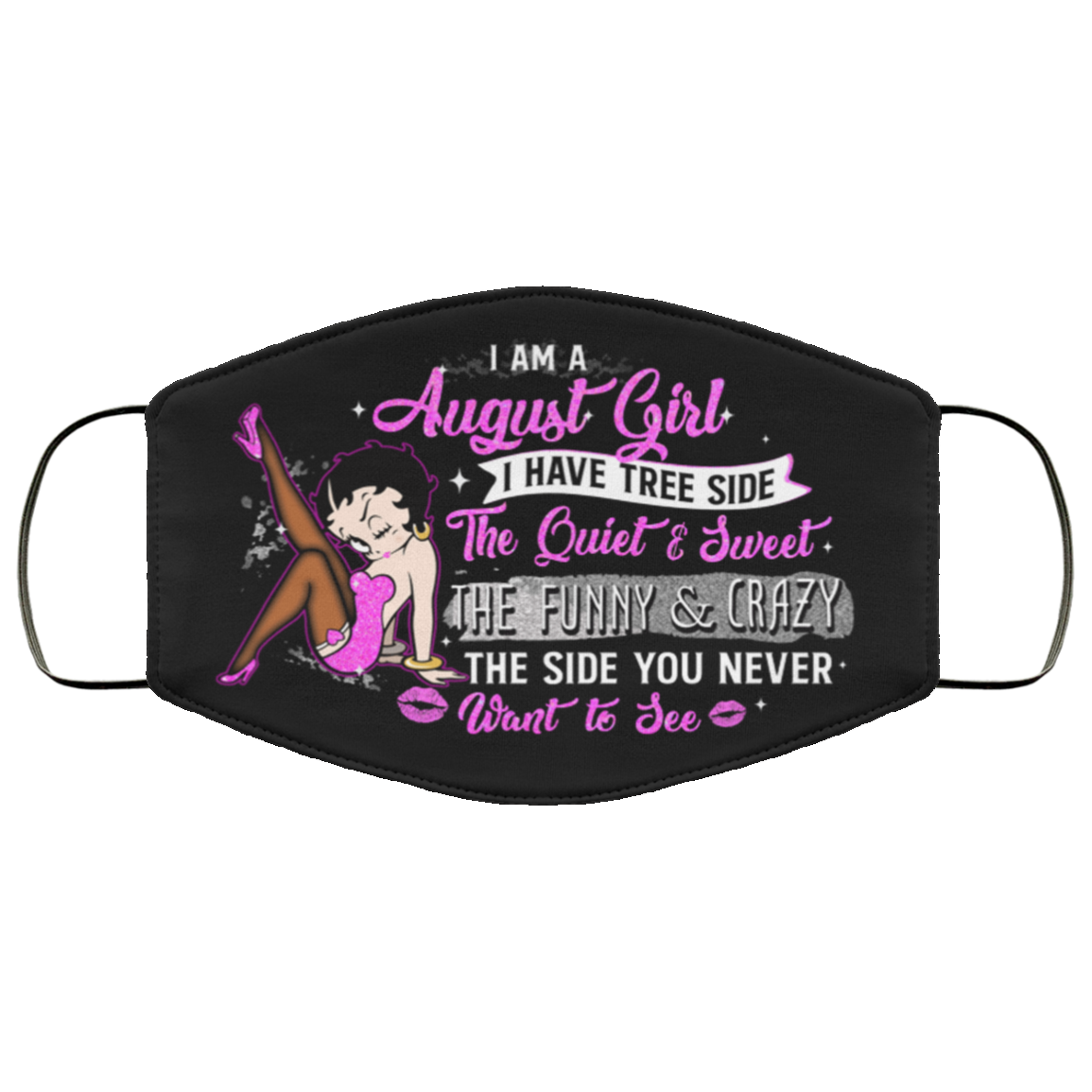 August Girl I Have Three Sides The Quiet and Sweet Washable Reusable Custom-Printed Cloth Face Mask Cover, Black, Cloth Face Cover
