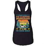 Happy Camper Drinking Camping Tank Top Shirt - Some Girls Go Camping And Drink Too Much Ladies Racerback Tank, Black, Ladies Racerback Tank