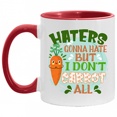 Haters Gonna Hate but I Don't Carrot All Accent Mug, White/Red, 11 oz. Accent Mug