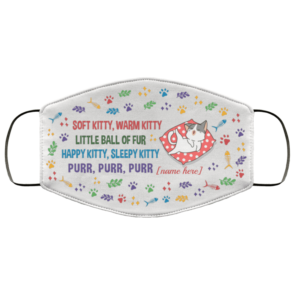 Personalized Soft Kitty Warm Kitty Little Ball of Fur Washable Reusable Custom - Printed Cloth Face Mask Cover, White, Cloth Face Cover